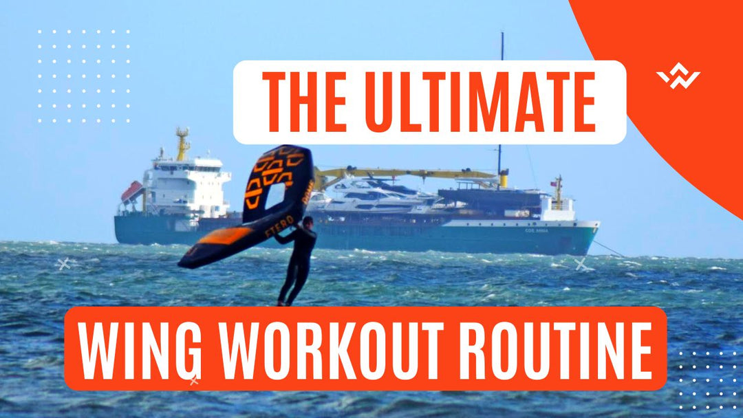 The Ultimate Wing Foiling Workout Routine: Stay Fit On and Off the Water!