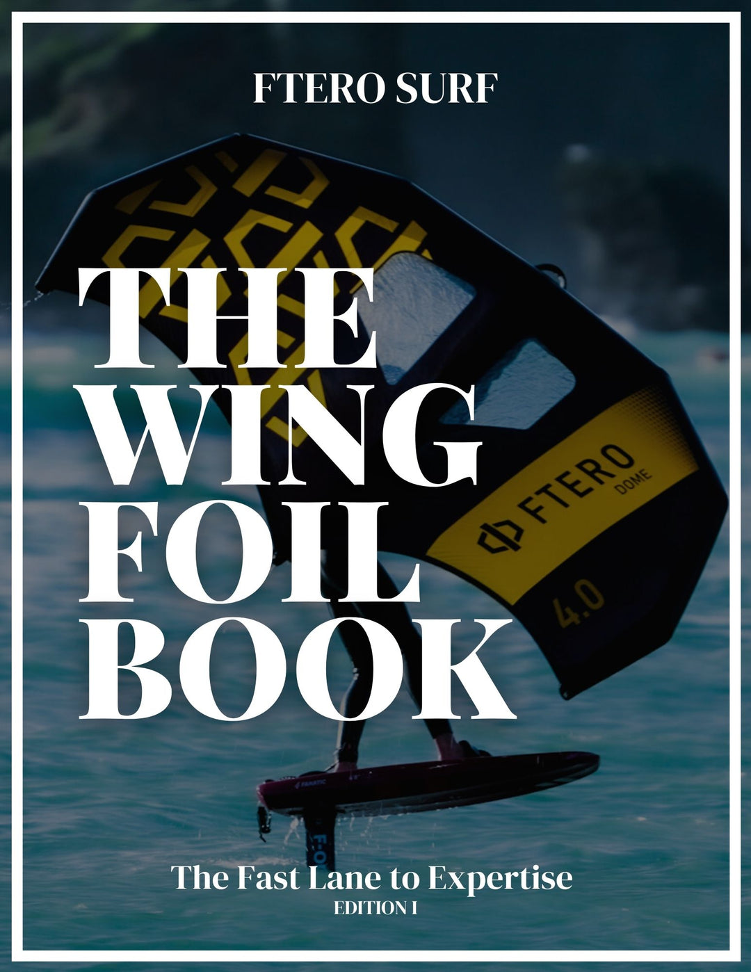The Wing Foil Book - The Fast Lane to Expertise (E-BOOK)